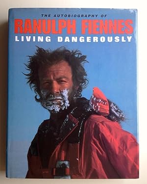 Seller image for Living Dangerously: The Autobiography of Ranulph Fiennes for sale by Between The Boards