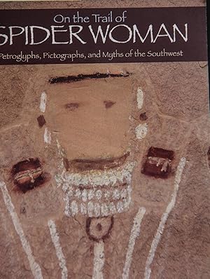 Seller image for On the Trail of Spider Woman: Petroglyphs, Pictographs & Myths of the Southwest for sale by Mad Hatter Bookstore