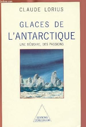 Bild des Verkufers fr GLACES DE L'ANTARCTIQUE : UNE MEMOIRE, DES PASSIONS zum Verkauf von Le-Livre