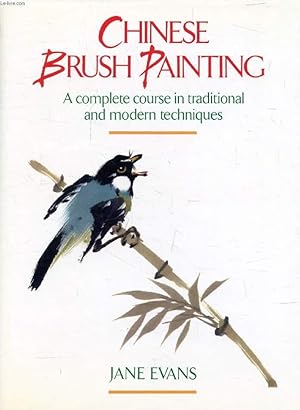 Seller image for CHINESE BRUSH PAINTING, A Complete Course in Traditional and Modern Techniques for sale by Le-Livre