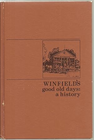 Image du vendeur pour Winfield's Good Old Days: A History , SIGNED COPY mis en vente par Sabra Books