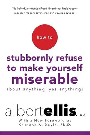 Imagen del vendedor de How To Stubbornly Refuse To Make Yourself Miserable About Anything, Yes Anything! (Paperback) a la venta por Grand Eagle Retail