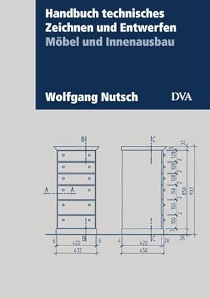 Bild des Verkufers fr Handbuch technisches Zeichnen und Entwerfen : Mbel und Innenausbau. Aktualisierte Neuausgabe 2017 zum Verkauf von AHA-BUCH GmbH