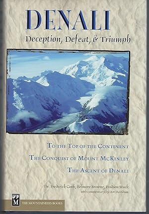 Image du vendeur pour Denali: Deception, Defeat, & Triumph : To the Top of the Continent/Conquest of Mount McKinley/the Ascent of Denali mis en vente par Turn-The-Page Books