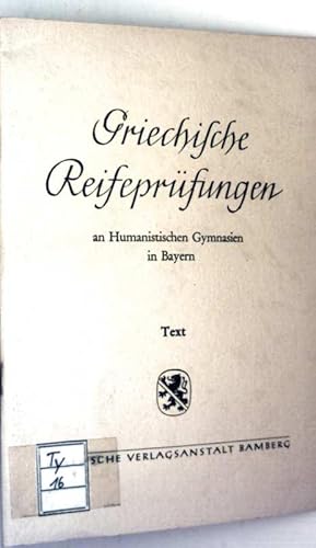 Griechische Reifeprüfungen an humanistischen Gymnasien in Bayern (1901-1953) - Text (Kleine Schri...