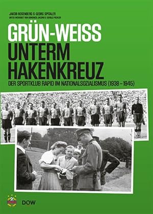 Immagine del venditore per Grn-Weiss unterm Hakenkreuz: Der Sportklub Rapid im Nationalsozialismus venduto da Antiquariat Armebooks
