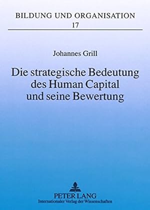 Die strategische Bedeutung des human capital und seine Bewertung : ein Bezugsrahmen zur Evaluatio...