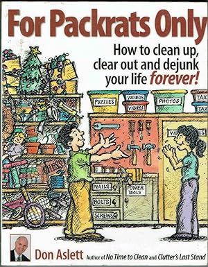Image du vendeur pour For Packrats Only: How to Clean Up, Clear Out, and Dejunk Your Life Forever mis en vente par SUNSET BOOKS