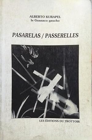 Imagen del vendedor de Pasarelas / Passerelles / de Alberto Kurapel, le Guanaco gaucho. Traduccin Jean Antonien Billard a la venta por Librera Monte Sarmiento