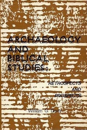 Seller image for ARCHAEOLOGY AND BIBLICAL STUDIES: Retrospecits and Prospects for sale by By The Way Books