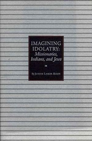 Seller image for IMAGINING IDOLATRY: Missionaries, Indians, and Kews for sale by By The Way Books