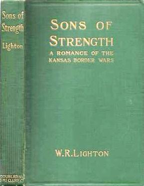 SONS OF STRENGTH: A Romance of the Kansas Border Wars