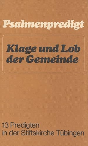 Seller image for Psalmenpredigt : Klage und Lob der Gemeinde ; 13 Predigten in der Stiftskirche Tbingen. for sale by Versandantiquariat Nussbaum