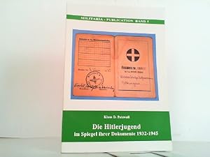 Image du vendeur pour Die Hitlerjugend im Spiegel ihrer Dokumente 1932 - 1945. mis en vente par Antiquariat Ehbrecht - Preis inkl. MwSt.