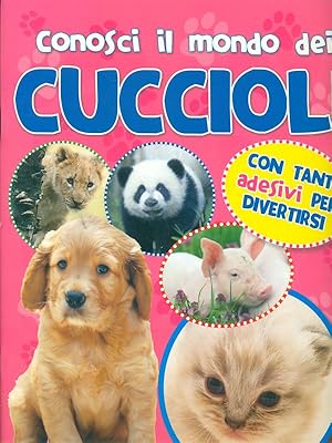 Seller image for Conosci il mondo dei cuccioli for sale by Librodifaccia