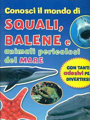Seller image for Conosci il mondo di squali, balene e animali pericolosi del mare for sale by Librodifaccia