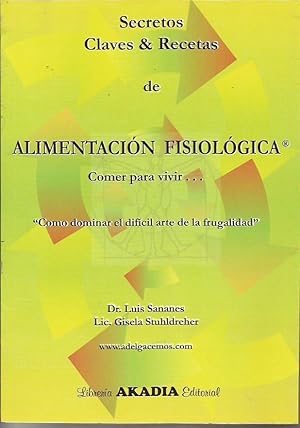 Imagen del vendedor de Alimentacin Fisiolgica, comer para vivir. "como dominar el difcil arte de la frugalidad" a la venta por Librera Santa Brbara