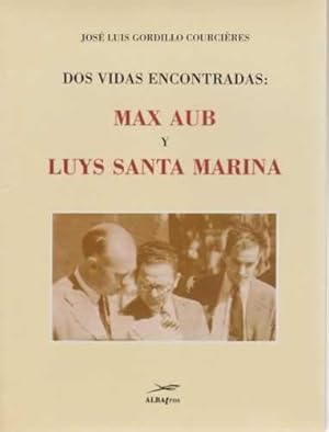 Imagen del vendedor de Dos vidas encontradas: Max Aub y Luys Santa Marina a la venta por Librera Cajn Desastre