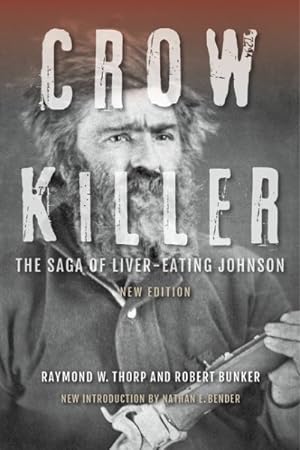 Seller image for Crow Killer : The Saga of Liver-Eating Johnson for sale by GreatBookPrices