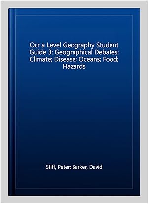 Bild des Verkufers fr Ocr a Level Geography Student Guide 3: Geographical Debates: Climate; Disease; Oceans; Food; Hazards zum Verkauf von GreatBookPrices