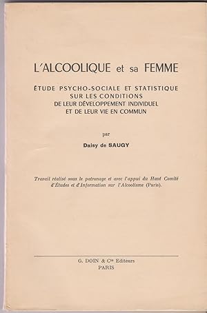 L'alcoolique et sa femme. Etude psycho-sociale et statistique sur les conditions de leur développ...