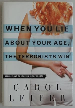 Seller image for When You Lie About Your Age, the Terrorists Win: Reflections on Looking in the Mirror for sale by Sklubooks, LLC