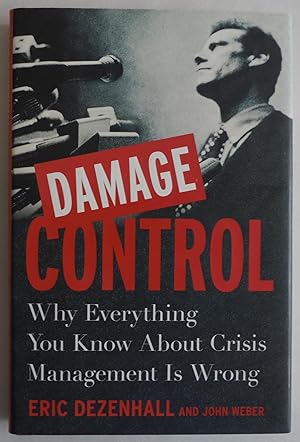 Bild des Verkufers fr Damage Control: Why Everything You Know About Crisis Management Is Wrong zum Verkauf von Sklubooks, LLC