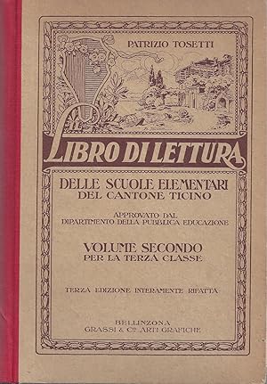 Bild des Verkufers fr LIBRO DI LETTURA Delle scuole elementari del Cantone Ticino - Volume secondo per la terza classe - Terza edizione interamente rifatta zum Verkauf von ART...on paper - 20th Century Art Books