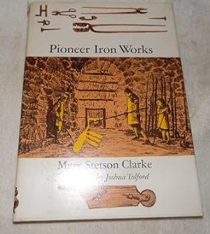 Bild des Verkufers fr Pioneer Iron Works zum Verkauf von Pheonix Books and Collectibles