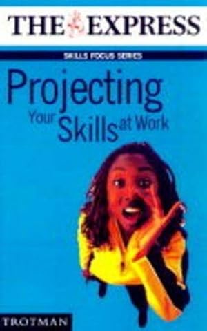 Image du vendeur pour Projecting Your Skills at Work (Skills Focus Series) mis en vente par M.Roberts - Books And ??????