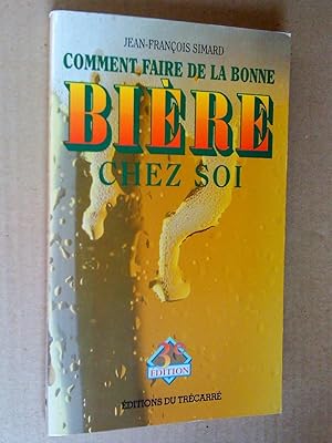 Comment faire de la bonne bière ches soi, 3e édition, nouvelle édition revue et augmentée