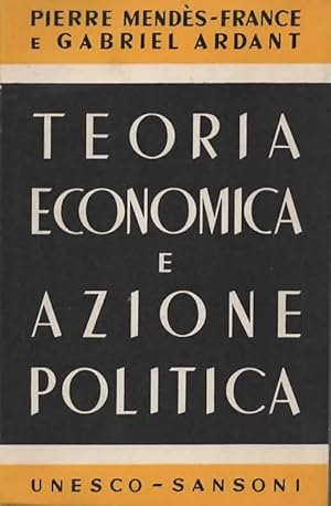 Seller image for Teoria economica e azione politica. for sale by Il Muro di Tessa sas Studio bibl. di M.