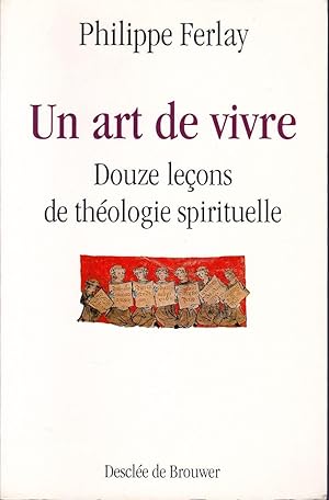 Un art de vivre. Douze leçons de théologie spirituelle.