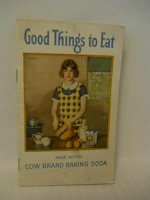 Seller image for Good Things to Eat Made with Cow Brand Bicarbinate of Soda for sale by Gil's Book Loft