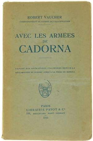 AVEC LES ARMÉES DE CADORNA. Exposé des opérations italiennes depuis la déclaration de guerre jusq...