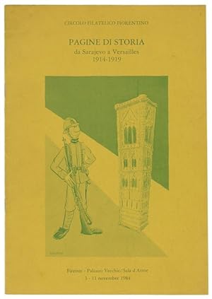 PAGINE DI STORIA DA SARAJEVO A VERSAILLES 1914-1919. Mostra storico-filatelica 3-11 novembre 1984...