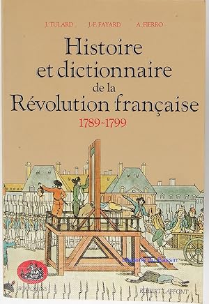 Image du vendeur pour Histoire et dictionnaire de la Rvolution franaise 1789-1799 mis en vente par Librairie du Bassin