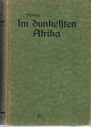 Im dunkelsten Afrika. Aufsuchung, Rettung und Rückzug Emin Pascha's, Gouverneurs der Aequatorialp...