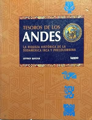 Tesoros de los Andes. La riqueza histórica de la Sudamerica Inca y Precolombina