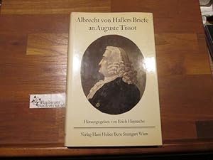 Bild des Verkufers fr Albrecht von Hallers Briefe an Auguste Tissot : 1754 - 1777. hrsg. von Erich Hintzsche zum Verkauf von Antiquariat im Kaiserviertel | Wimbauer Buchversand