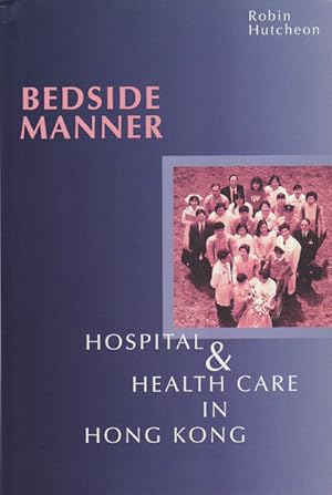 Seller image for Bedside Manner. Hospital and Health Care in Hong Kong. for sale by Asia Bookroom ANZAAB/ILAB