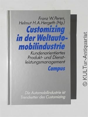 Customizing in der Weltautomobilindustrie : Kundenorientiertes Produkt- und Dienstleistungsmanage...