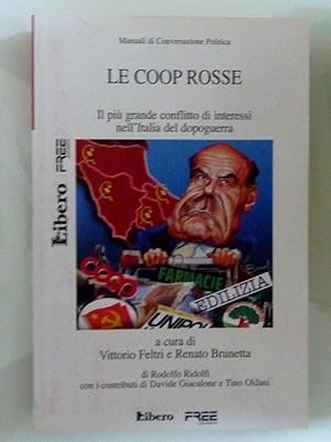 Manuali di Conversazione Politica LE COOP ROSSE Il più grande conflitto d'interessi del dopoguerra