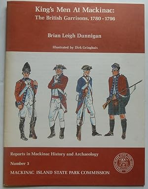 Image du vendeur pour King's Men at Mackinac: The British Garrisons 1780 - 1796 mis en vente par Peninsula Books