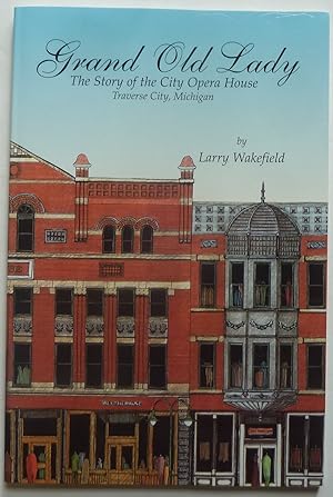 Immagine del venditore per Grand Old Lady: The Story Of The City Opera House, Traverse City, Michigan venduto da Peninsula Books