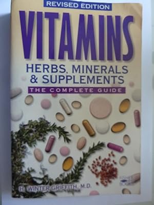VITAMINS HERBS, MINERALS & SUPPLIMENTS - THE COMPLETE GUIDE