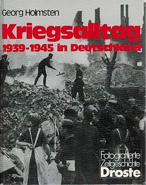 Kriegsalltag : 1939 - 1945 in Deutschland. Fotografierte Zeitgeschichte