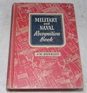 Seller image for Military And Naval Recognition Book: A Handbook On The Organization, Uniforms And Insignia Of Rank Of The World's Armed Forces; Etiquette And Customs Of The American Services; Complete Description And Colored Plates Of U.S. Decorations, Medals And Ribbons for sale by Pheonix Books and Collectibles