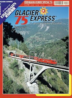 Eisenbahn Kurier - Special 76. GLACIER EXPRESS St. Moritz / Davos - Zermatt. 75 Jahre von 1930 - ...