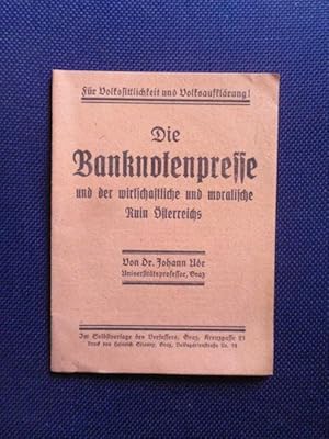 Imagen del vendedor de Die Banknotenpresse und der wirtschaftliche und moralische Ruin sterreichs. a la venta por Antiquariat Klabund Wien